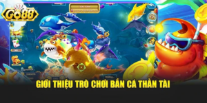 Kinh Nghiệm Bắn Cá Thần Tài Go88