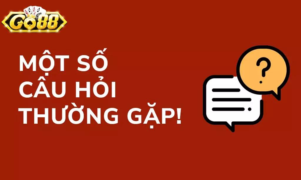 Câu Hỏi Thường Gặp Go88 Về Nền Tảng