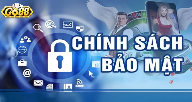 Tổng Quan Chính Sách Bảo Mật Go88