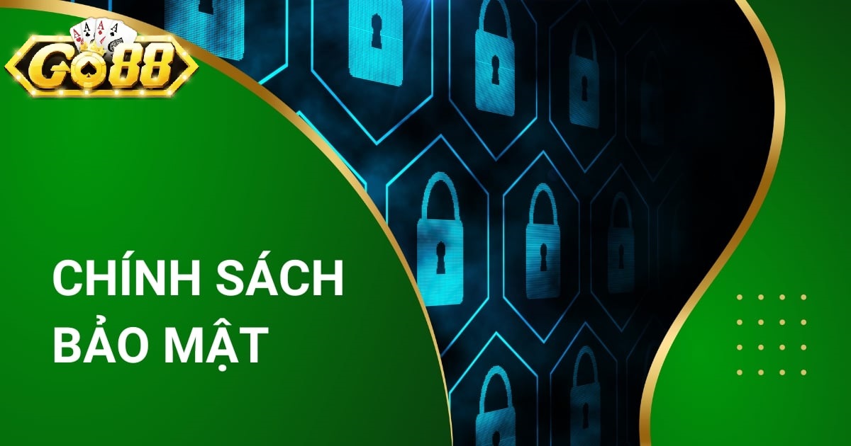 Lợi Ích Chính Sách Bảo Mật Go88